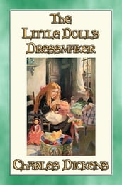 THE LITTLE DOLL S DRESSMAKER - A Children s Story by Charles Dickens