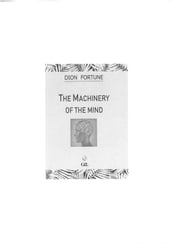 THE MACHINERY OF THE MIND