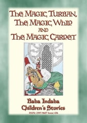 THE MAGIC TURBAN, THE MAGIC WHIP AND THE MAGIC CARPET - A Turkish Fairy Tale