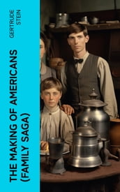 THE MAKING OF AMERICANS (Family Saga)