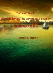 THE MASTER OF MRS. CHILVERS--AN IMPROBABLE COMEDY()