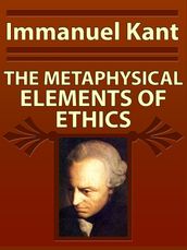 THE METAPHYSICAL ELEMENTS OF ETHICS