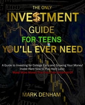 THE ONLY INVESTMENT GUIDE FOR TEENS YOU LL EVER NEED
