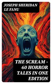 THE SCREAM - 60 Horror Tales in One Edition