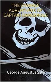 THE STRANGE ADVENTURES OF CAPTAIN DANGEROUS