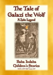 THE TALE OF GALAZI THE WOLF - a Zulu Legend