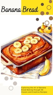 THE ULTIMATE BANANA BREAD COOKBOOK