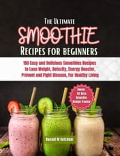 THE ULTIMATE SMOOTHIE RECIPES FOR BEGINNERS