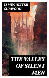 THE VALLEY OF SILENT MEN