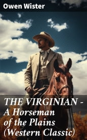 THE VIRGINIAN - A Horseman of the Plains (Western Classic)