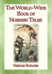 THE WORLD-WIDE BOOK OF NURSERY TALES - 8 illustrated Fairy Tales plus a host of Nursery Rhymes