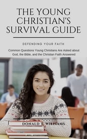 THE YOUNG CHRISTIAN S SURVIVAL GUIDE