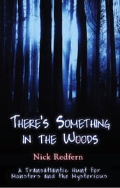 THERE S SOMETHING IN THE WOODS