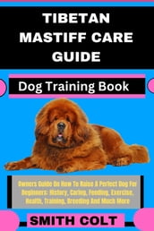 TIBETAN MASTIFF CARE GUIDE Dog Training Book