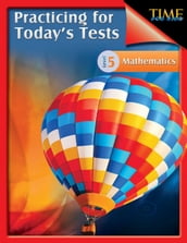 TIME For Kids: Practicing for Today s Tests Mathematics Level 5