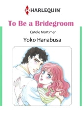 TO BE A BRIDEGROOM (Harlequin Comics)