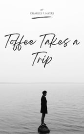 TOFFEE TAKES A TRIP