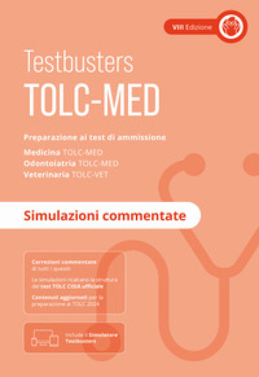 TOLC-MED. Test Medicina 2024/2025. Preparazione ai test di ammissione. Medicina, odontoiatria e veterinaria. Simulazioni commentate. Con espansione online