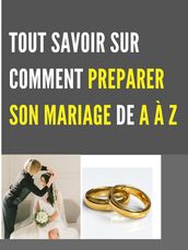 TOUT SAVOIR SUR COMMENT PREPARER SON MARIAGE DE A à Z