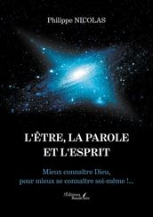 L ÊTRE, LA PAROLE ET L ESPRIT  Mieux connaître Dieu, pour mieux se connaître soi-même !...