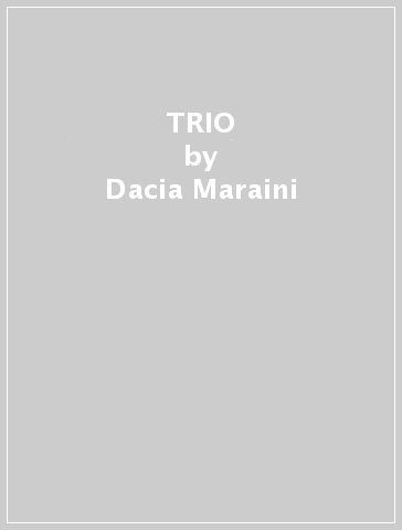 TRIO - Dacia Maraini