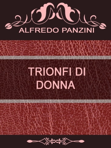 TRIONFI DI DONNA - Alfredo Panzini