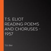 T.S. Eliot Reading Poems and Choruses - 1957