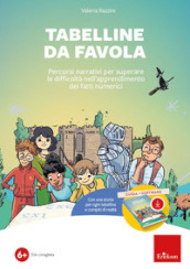 Tabelline da favola. Percorsi narrativi per superare le difficoltà nell apprendimento dei fatti numerici. Con software