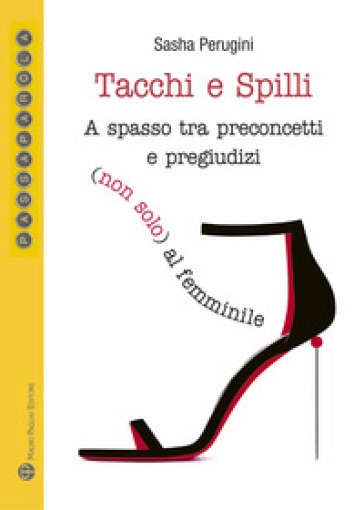 Tacchi e spilli. A spasso tra preconcetti e pregiudizi (non solo) al femminile - Sasha Perugini