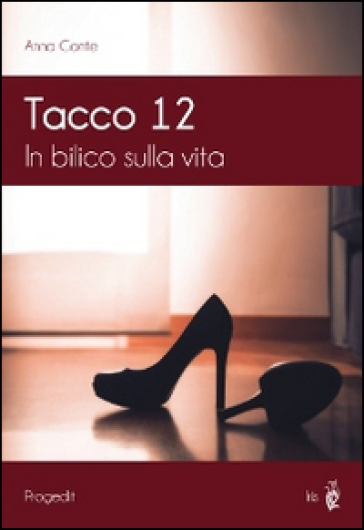 Tacco 12. In bilico sulla vita - Anna Conte