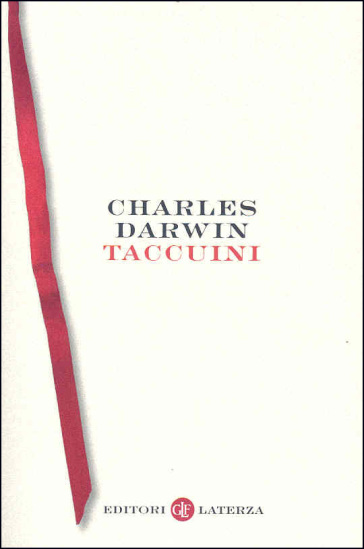 Taccuini 1836-1844. Taccuino Rosso, Taccuino B, Taccuino E - Charles Darwin