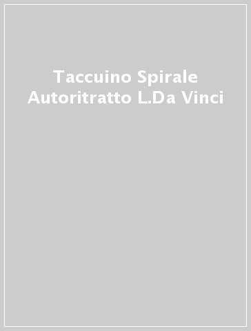 Taccuino Spirale Autoritratto L.Da Vinci