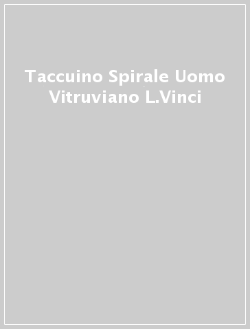 Taccuino Spirale Uomo Vitruviano L.Vinci
