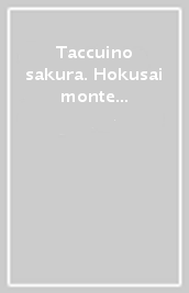 Taccuino sakura. Hokusai monte Fuji tra i ciliegi