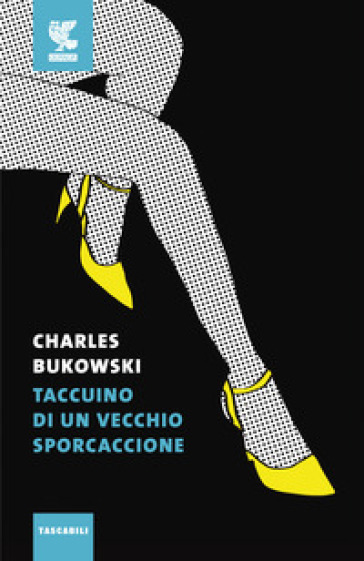 Taccuino di un vecchio sporcaccione - Charles Bukowski