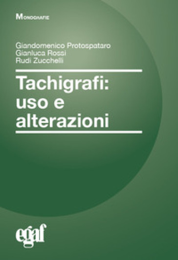 Tachigrafi. Uso e alterazioni - Giandomenico Protospataro - Gianluca Rossi - Rudi Zucchelli