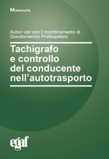 Tachigrafo e controllo del conducente nell'autotrasporto - Giandomenico Protospataro