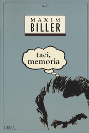 Taci, memoria - Maxim Biller