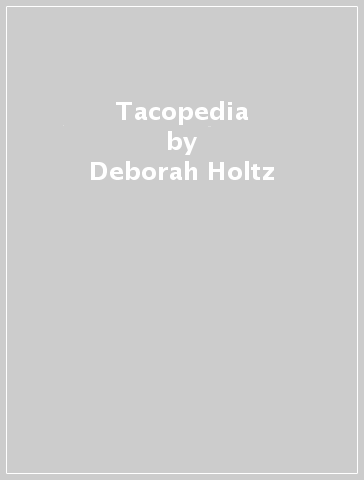 Tacopedia - Deborah Holtz - J. Carlos Mena