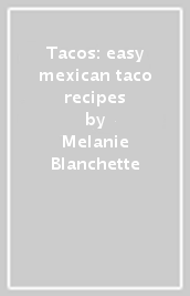 Tacos: easy mexican taco recipes