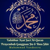 Tadabbur Ayat Suci Al-Quran Penyembuh Gangguan Jin & Ilmu Sihir