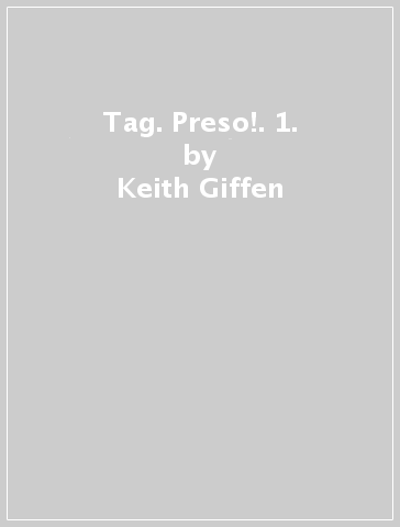 Tag. Preso!. 1. - Keith Giffen - Rody Chamberlan - Chee
