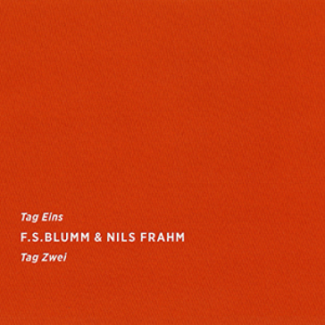 Tag eins tag zwei - F.S.BLUMM & NILS FRA