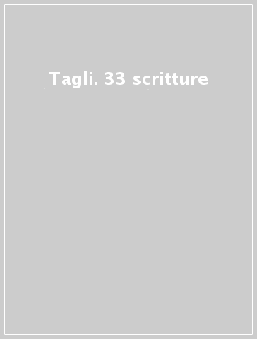 Tagli. 33 scritture
