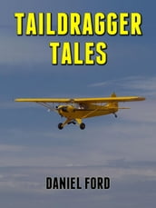 Taildragger Tales: My Late-Blooming Romance with a Piper Cub and Her Younger Sisters