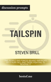 Tailspin: The People and Forces Behind America s Fifty-Year Fall--and Those Fighting to Reverse It: Discussion Prompts