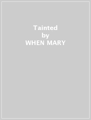 Tainted - WHEN MARY