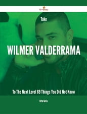 Take Wilmer Valderrama To The Next Level - 69 Things You Did Not Know