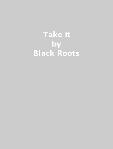 Take it - Black Roots