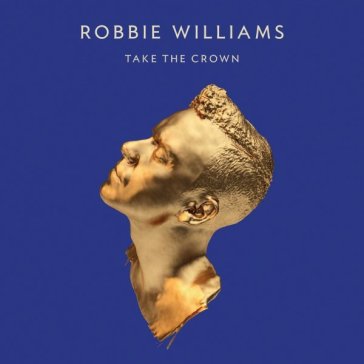 Take the crown - Robbie Williams